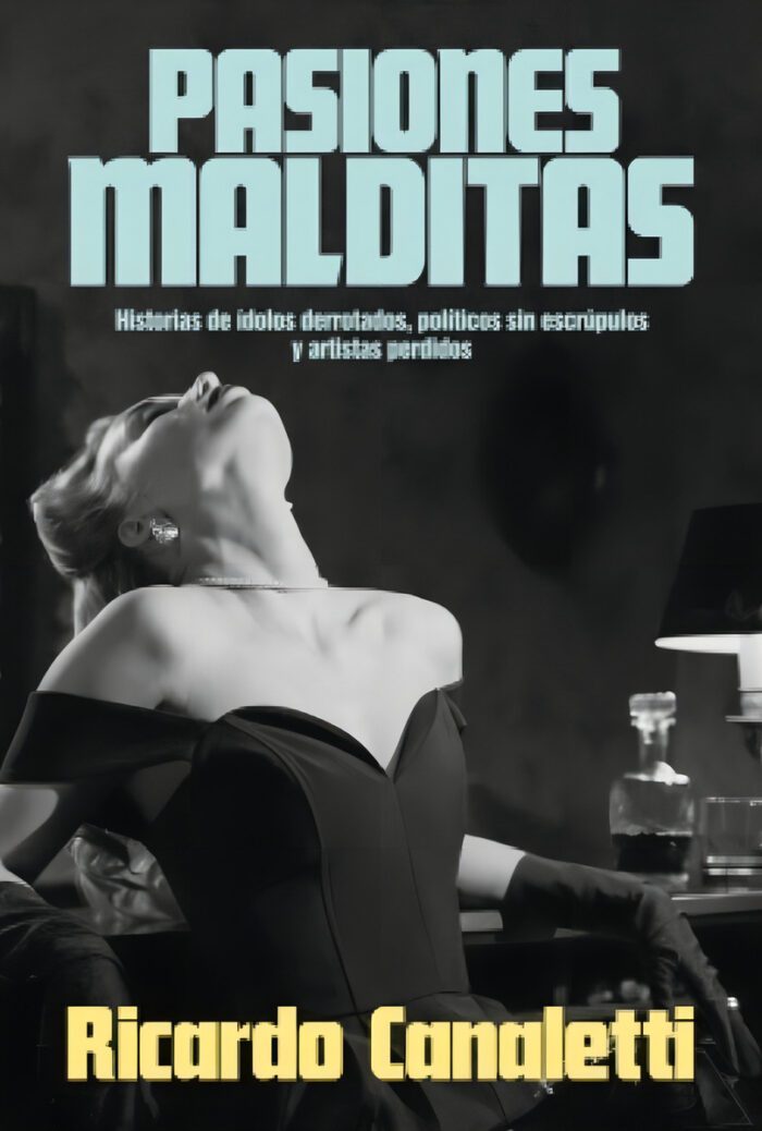 Pasiones Malditas - Ricardo Canaletti, De Canaletti, Ricardo. Editorial Sudamericana, Tapa Blanda En Español - Imagen 1