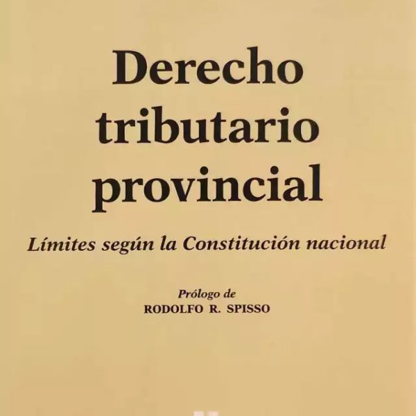 Derecho Tributario Provincial: Límites Según La Constitución Nacional, De Raijman, Maximiliano. Editorial Astrea, Tapa Blanda, Edición 1 En Español, 2024