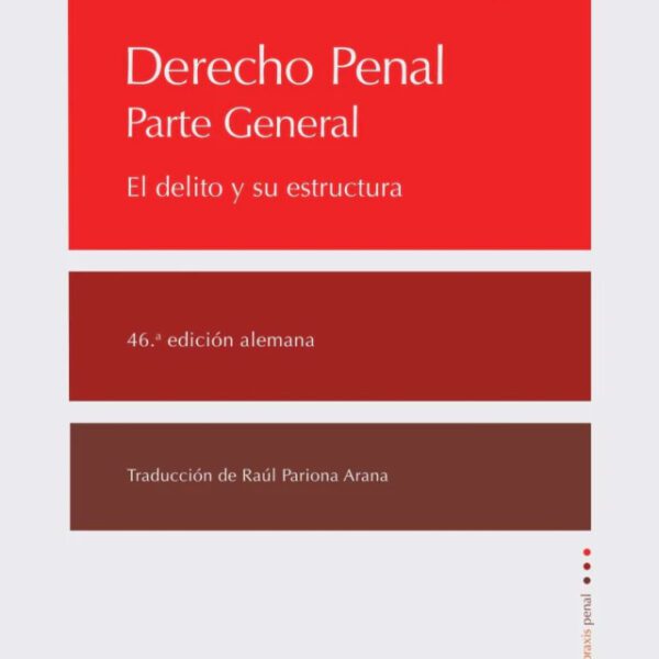 Derecho Penal Parte General, El Delito Y Su Estructura