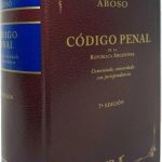 Código Penal Argentina. Comentado, Concordado. Aboso