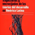 Trayectorias Y Encrucijadas Del Desarrollo En América Latina
