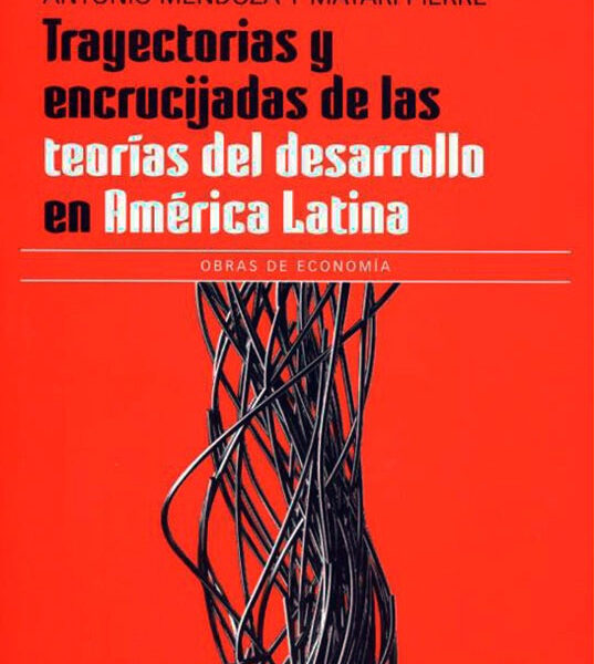 Trayectorias Y Encrucijadas Del Desarrollo En América Latina