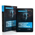 Deepfakes Y Prueba Electrónica