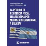 La pérdida de residencia fiscal en Argentina por mudanza internacional a Uruguay