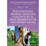 Presunciones, pruebas, indicios y excesos en el procedimiento de seguridad social