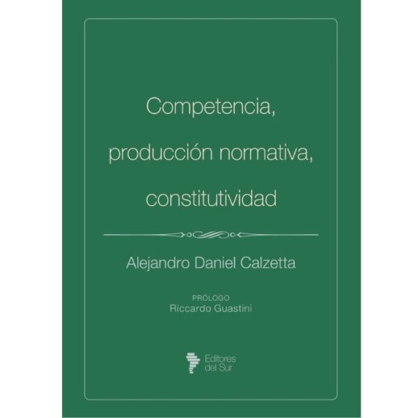 Competencia, producción normativa, constitutividad - Alejandro Calzetta