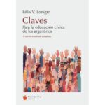Claves: Para La Educación Cívica de Los Argentinos - Felix V. Lonigro.