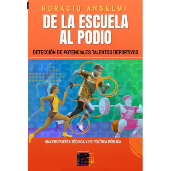 De la Escuela al Podio. Detección de potenciales talentos deportivos - Anselmi, Horacio