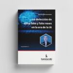 La detección de deep fake y fake news en la era de la IA - Sueiro