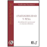 (In)Exigibilidad y pena. El problema de la sanción penal en situaciones dilemáticas.
