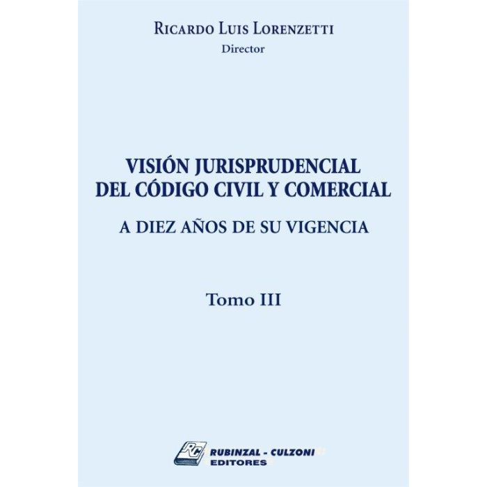rubinzal (2) Visión Jurisprudencial del Código Civil y Comercial A diez años de su vigencia - Tomo III - Imagen 1
