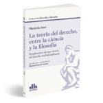 La teoría del derecho, entre la ciencia y la filosofía