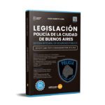 Legislación Policía de la Ciudad de Buenos Aires - 3ra Edición