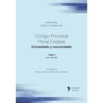 Código Procesal Penal Federal (Tomo 2). Comentado y Concordado