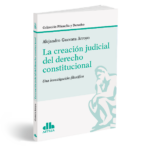 La creación judicial del derecho constitucional